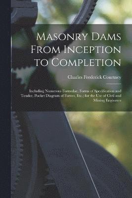 Masonry Dams From Inception to Completion