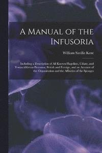 bokomslag A Manual of the Infusoria