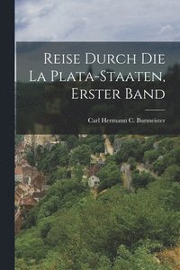 bokomslag Reise durch die La Plata-Staaten, Erster Band