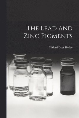 Clifford Dyer Holley - Lead and Zinc Pigments, Häftad