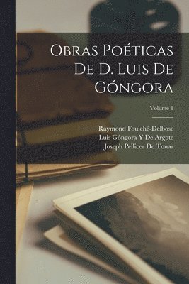 Obras Poticas De D. Luis De Gngora; Volume 1 1