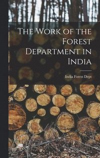 bokomslag Work of the Forest Department in India