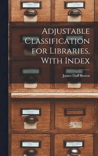 bokomslag Adjustable Classification for Libraries, With Index