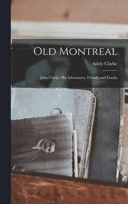 Adele Clarke - Old Montreal, Inbunden