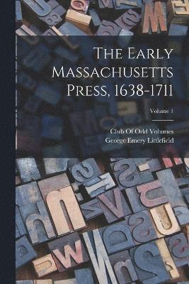 bokomslag The Early Massachusetts Press, 1638-1711; Volume 1