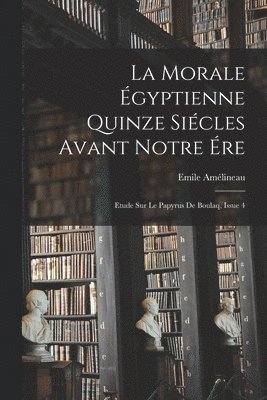 Morale Égyptienne Quinze Siécles Avant Notre Ére