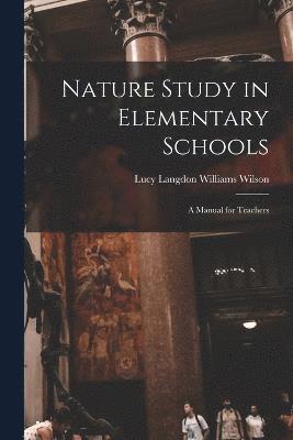 Lucy Langdon Williams Wilson - Nature Study in Elementary Schools, Häftad