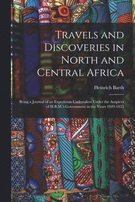 Heinrich Barth - Travels and Discoveries in North and Central Africa, Häftad