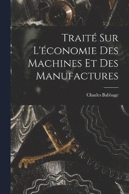 Charles Babbage - Traité Sur L'économie Des Machines Et Des Manufactures, Häftad