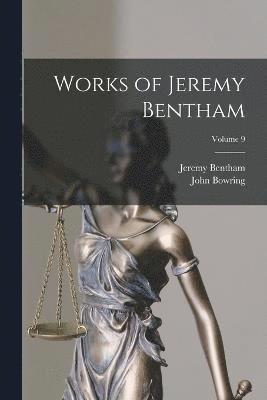 John Bowring, Jeremy Bentham - Works of Jeremy Bentham; Volume 9, Häftad