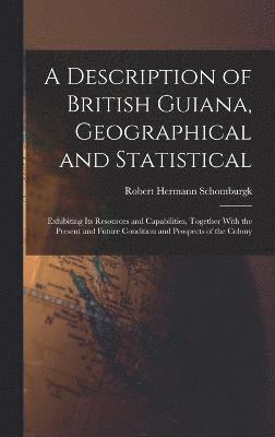A Description of British Guiana, Geographical and Statistical 1