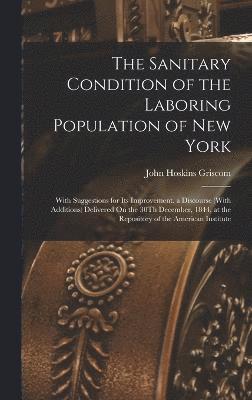 The Sanitary Condition of the Laboring Population of New York 1