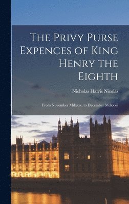 bokomslag The Privy Purse Expences of King Henry the Eighth