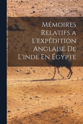 bokomslag Mmoires Relatifs a L'expdition Anglaise De L'inde En gypte