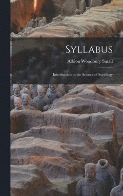 Albion Woodbury Small - Syllabus; Introduction to the Science of Sociology, Inbunden