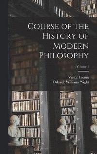 bokomslag Course of the History of Modern Philosophy; Volume 1