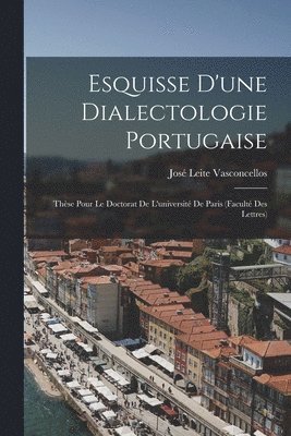 Esquisse D'une Dialectologie Portugaise 1