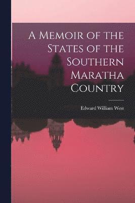 A Memoir of the States of the Southern Maratha Country 1