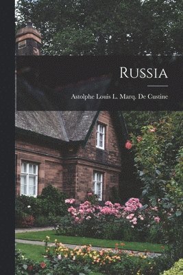 Astolphe Louis L Marq De Custine, Astolphe Louis L. Marq De Custine, Astolphe Louis L. Marq. De Custine - Russia, Häftad