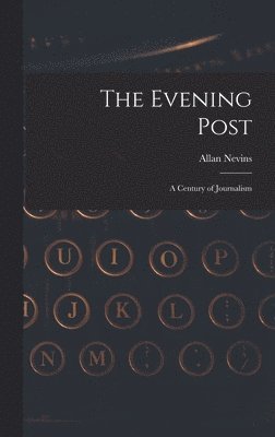 Allan Nevins - Evening Post, Inbunden