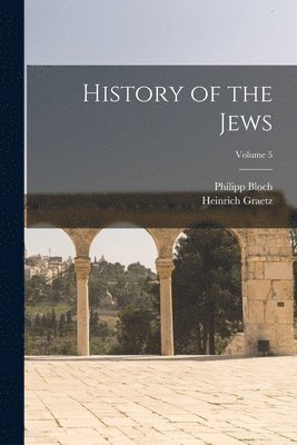 bokomslag History of the Jews; Volume 5