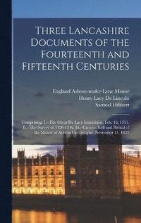 bokomslag Three Lancashire Documents of the Fourteenth and Fifteenth Centuries