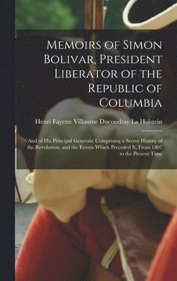 bokomslag Memoirs of Simon Bolivar, President Liberator of the Republic of Columbia