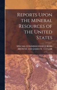 bokomslag Reports Upon the Mineral Resources of the United States