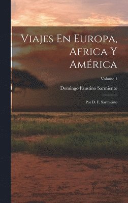 Domingo Faustino Sarmiento - Viajes En Europa, Africa Y América, Inbunden