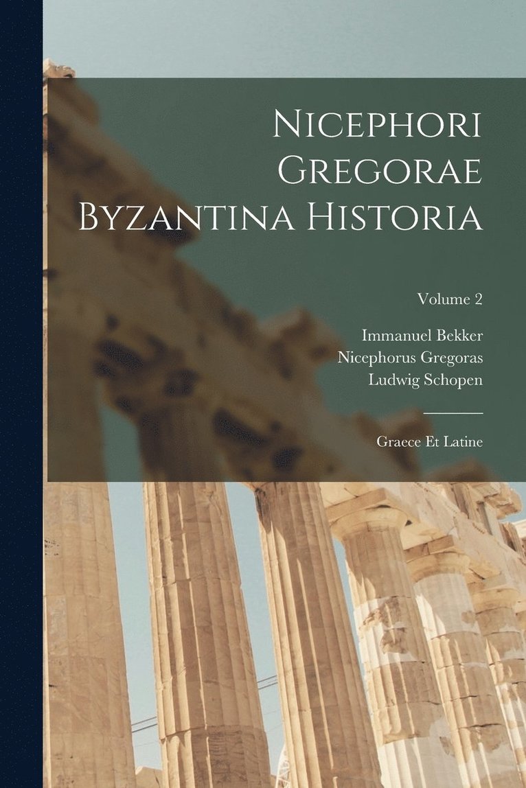 Nicephori Gregorae Byzantina Historia 1