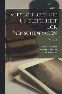 Ludwig Schemann, Paul Kleinecke, Arthur Gobineau - Versuch Über Die Ungleichheit Der Menschenracen; Volume 3, Häftad