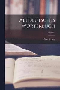 bokomslag Altdeutsches Wrterbuch; Volume 2