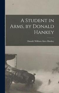 bokomslag A Student in Arms, by Donald Hankey