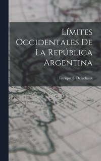 bokomslag Límites Occidentales De La República Argentina