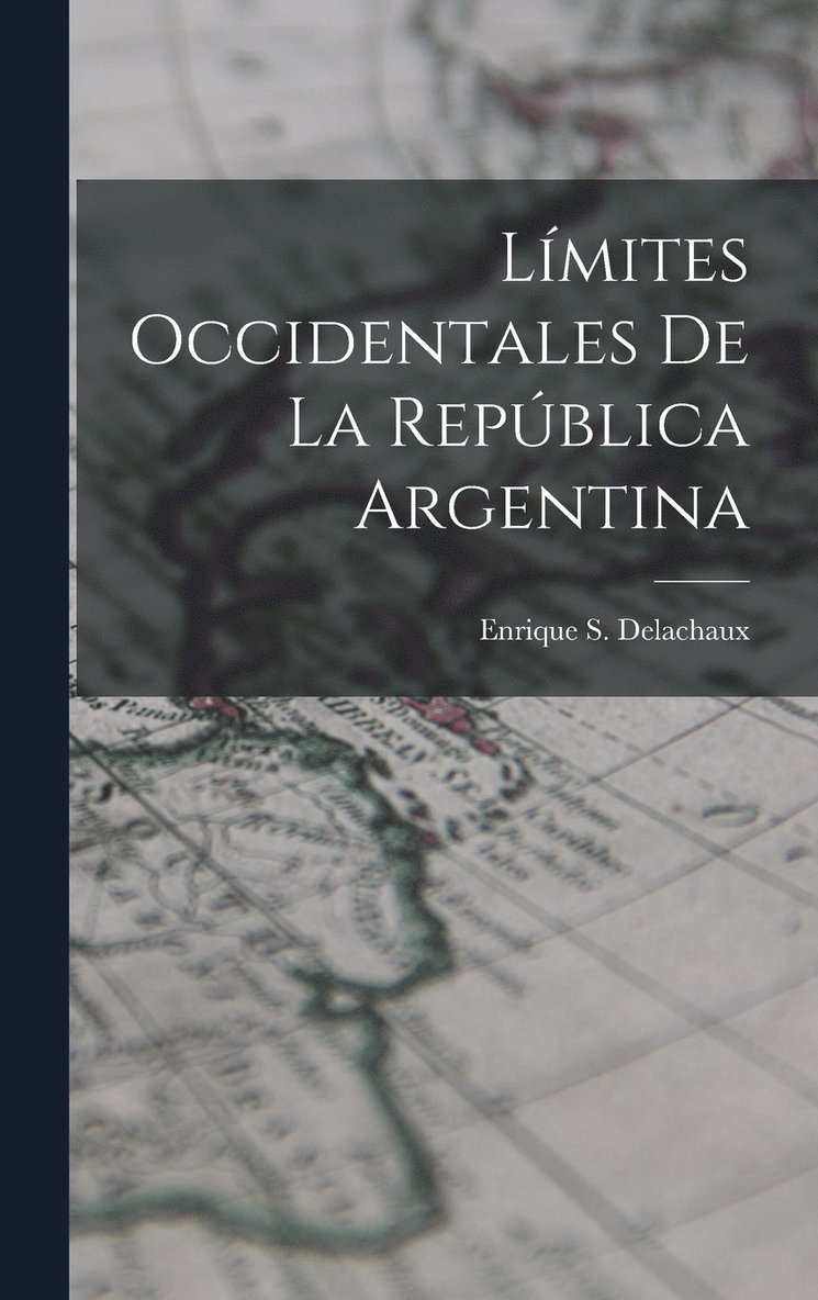 Lmites Occidentales De La Repblica Argentina 1