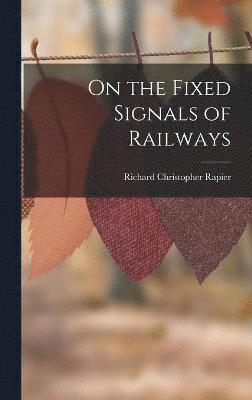 bokomslag On the Fixed Signals of Railways