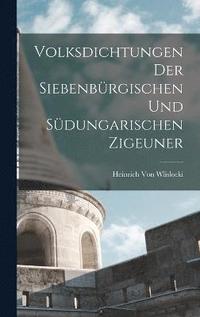 bokomslag Volksdichtungen Der Siebenbrgischen Und Sdungarischen Zigeuner