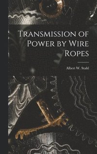 bokomslag Transmission of Power by Wire Ropes