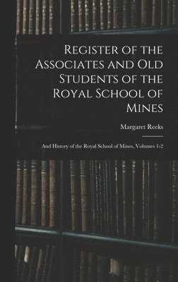 Register of the Associates and Old Students of the Royal School of Mines 1