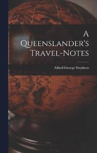 bokomslag A Queenslander's Travel-Notes