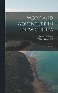 bokomslag Work and Adventure in New Guinea