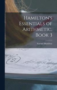 bokomslag Hamilton's Essentials of Arithmetic, Book 3