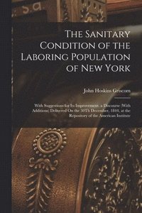 bokomslag The Sanitary Condition of the Laboring Population of New York