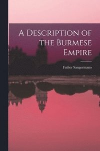bokomslag A Description of the Burmese Empire