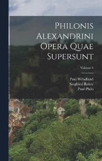 bokomslag Philonis Alexandrini Opera Quae Supersunt; Volume 1