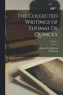bokomslag Collected Writings of Thomas De Quincey; Volume 1