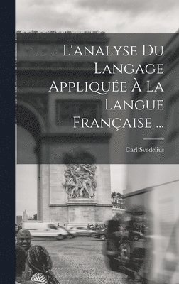 bokomslag L'analyse Du Langage Appliquée À La Langue Française ...