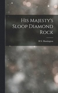 bokomslag His Majesty's Sloop Diamond Rock