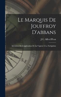 Le Marquis De Jouffroy D'abbans 1
