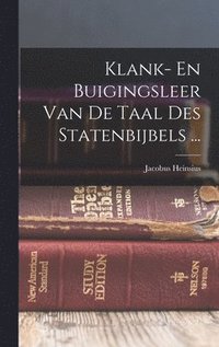 bokomslag Klank- En Buigingsleer Van De Taal Des Statenbijbels ...